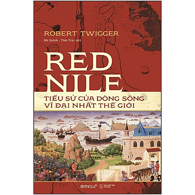 [8935270702533] Alphabooks - Red Nile - Tiểu sử của dòng sông vĩ đại nhất thế giới (BC) 399K