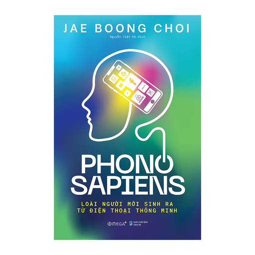 [8935270701970] Phono Sapiens - Loài người mới sinh ra từ điện thoại thông minh 159k