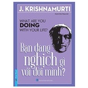 Bạn Đang Nghịch Gì Với Đời Mình?