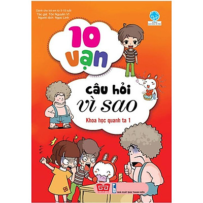 [8935212340427] 10 vạn câu hỏi vì sao (55N) - Khoa học quanh ta 1_BKTT_Yang